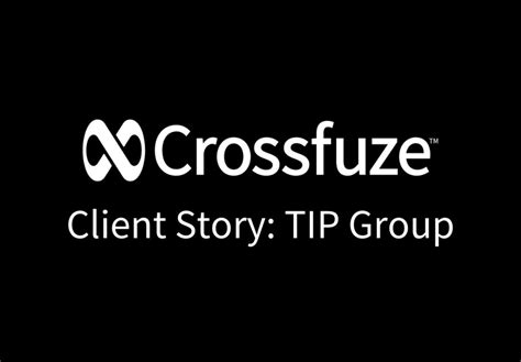 Crossfuze On Linkedin Crossfuze Client Story Tip Group