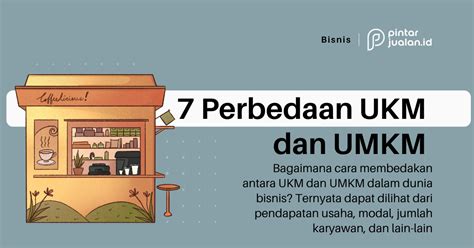 7 Perbedaan UKM Dan UMKM Dalam Dunia Bisnis Yang Wajib Kamu Ketahui