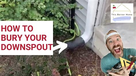 How To Bury Or Hide A Downspout Easy Way To Drain Re Route Rainwater Where You Want Youtube