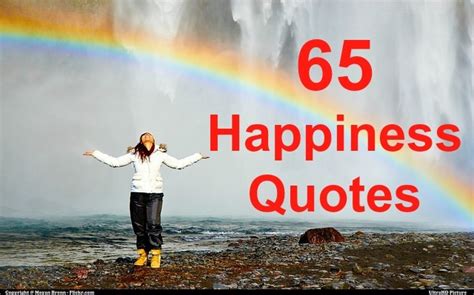The pursuit of happiness is real. 65 Happiness Quotes