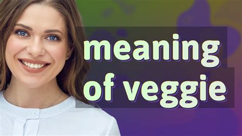 Veggie Meaning Of Veggie Youtube