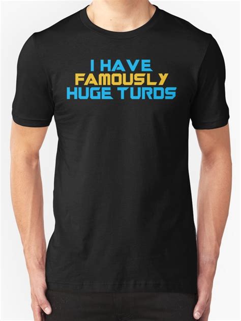 I Have Famously Huge Turds By Theflying6 T Shirt Classic T Shirts Nasa Vintage