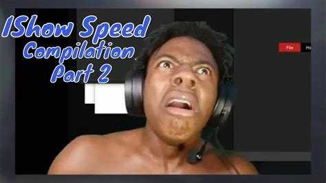 Ishow Speed Funniest Compilation Part 2 Youtube