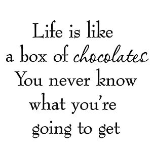 Share motivational and inspirational quotes about box of chocolates. Amazon.com: Life is Like a Box of Chocolates Wall Decal Quotes Saying Vinyl Wall Art Decor Home ...
