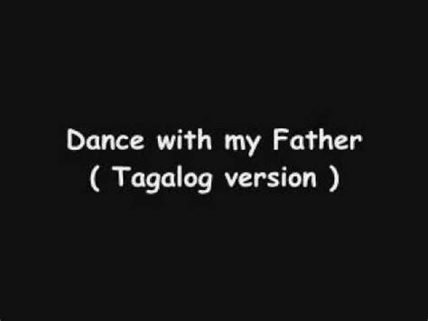 Ответить уведомлять о новых ответах helpful. Dance with my Father ( tagalog version ) - YouTube