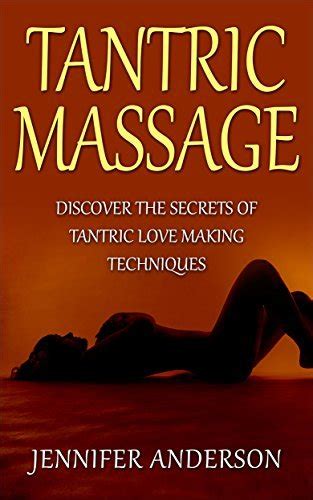 tantric massage discover the secrets of tantric love making techniques by jennifer anderson