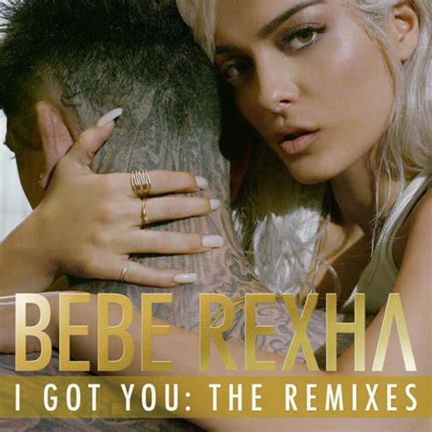 bebe rexha i got you [digital single remix] 2017