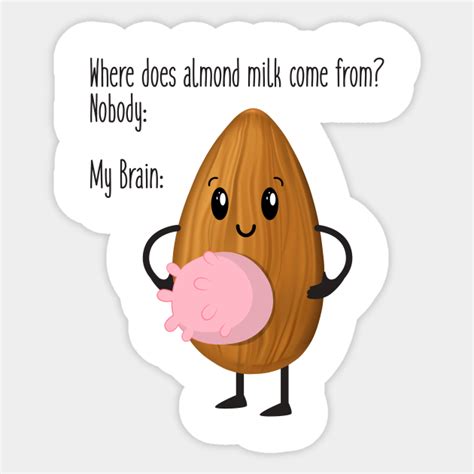 Almond Milk Meme Almond Milk Sticker Teepublic