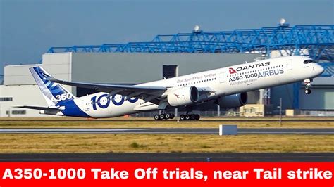 News Airbus A350 1000 Takeoff Trials Near Tailstrike One Engine On