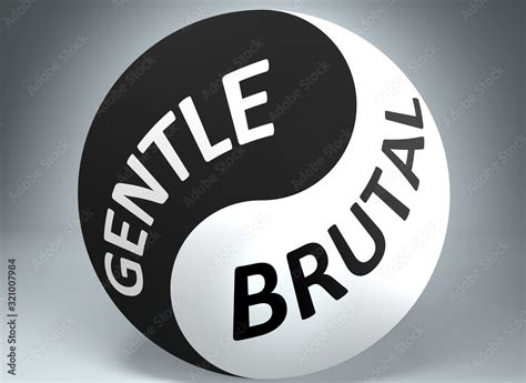 Gentle And Brutal In Balance Pictured As Words Gentle Brutal And Yin