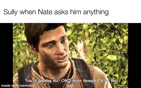 Day 57 Of Making A Meme Out Of Every Line In Uncharted Golden Abyss