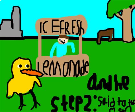 Step 1 A Duck Walked Up To A Lemonade Stand Drawception