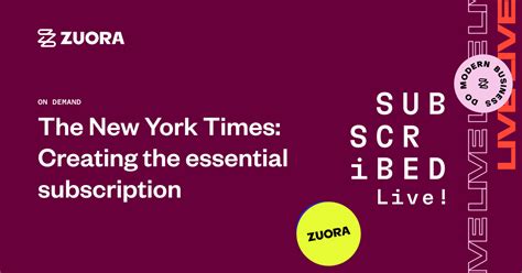 Subscribed Live The New York Times Creating The Essential Subscription Zuora