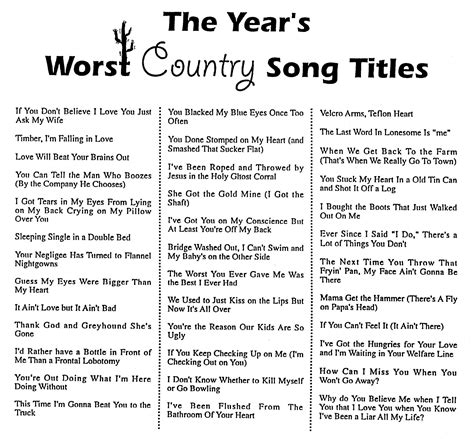 Feel free to suggest some more titles. Year's Worst Country Song Titles There's GOT to be ...