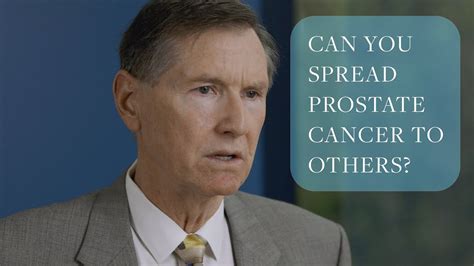 Can You Spread Prostate Cancer To Others Youtube