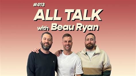 413 All Talk With Beau Ryan Youtube