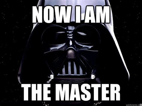 Now I Am The Master How I Feel When I Accomplish Anything Quickmeme