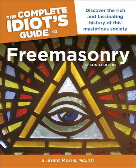 The Complete Idiots Guide To Freemasonry 2nd Edition Ebook By S Brent Morris Phd 33° Epub