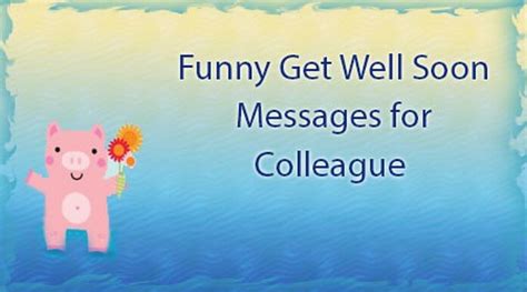 Funny Get Well Soon Messages For Colleague