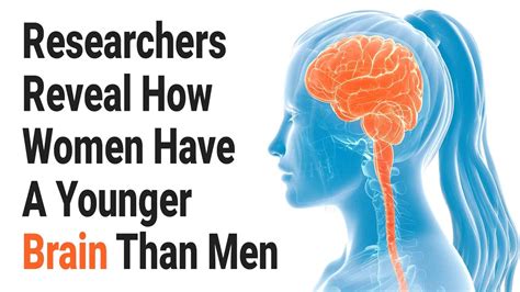 Researchers Reveal How Women Have A Younger Brain Than Men