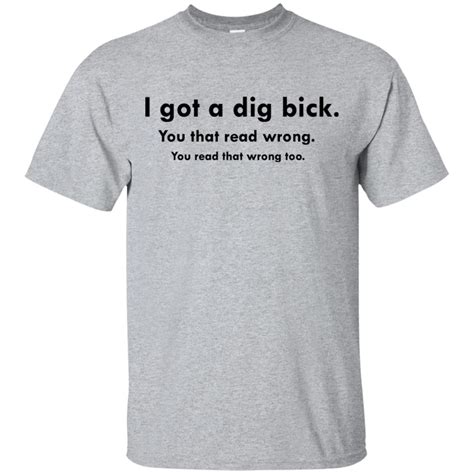 I Got A Dig Bick You That Read Wrong You Read That Wrong Too Shirt Tank
