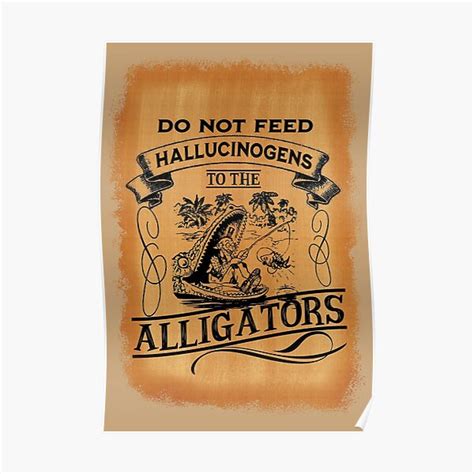 Do Not Feed Hallucinogens To The Alligators Funny Animal Meme