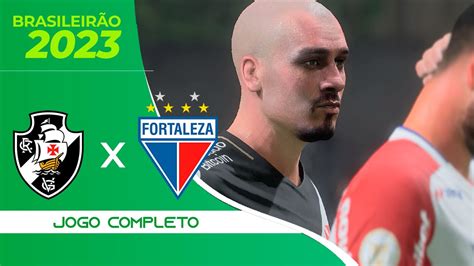 VASCO X FORTALEZA JOGO COMPLETO 27ª RODADA BRASILEIRÃO 2023 FIFA