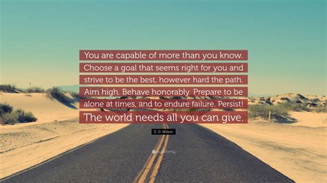 E O Wilson Quote You Are Capable Of More Than You Know