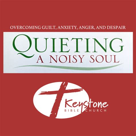Quieting A Noisy Soul From Keystone Bible Church Listen Online