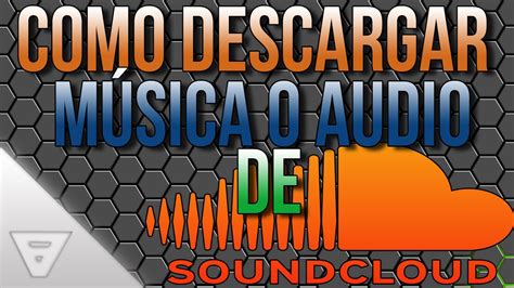 Cómo Descargar MÚsica De Soundcloud Gratis 2016 Youtube