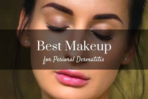 Best Makeup For Your Perioral Dermatitis Skin Rash Shapely Ways Hot