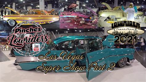 Lowrider Magazine Las Vegas Super Show 11202021 Part 2 Youtube