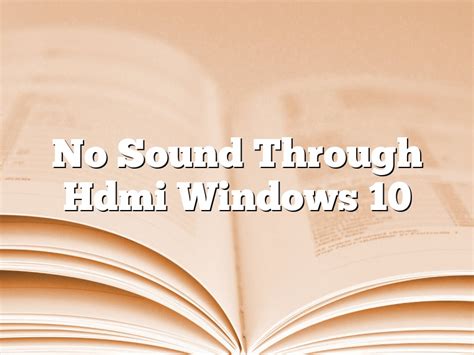 No Sound Through Hdmi Windows 10 October 2023