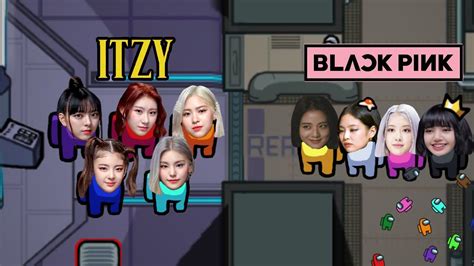 BLACKPINK X ITZY JUGANDO AMONG US #7 - YouTube