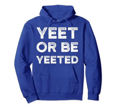 Yeet Meme Hoodie Yeet Or Be Yeeted Funny Dank Meme Shirts 4lvs