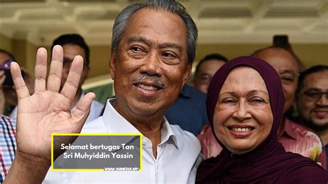 Muhyiddin Yassin Mula Bertugas Hari Ini Sebagai Perdana Menteri Baru