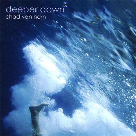 Deeper Down Chad Van Horn Digital Music