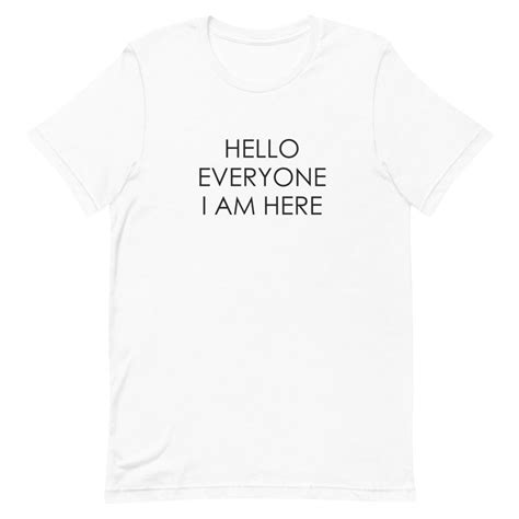 Hello Everyone I Am Here Short Sleeve Unisex T Shirt Clothpedia