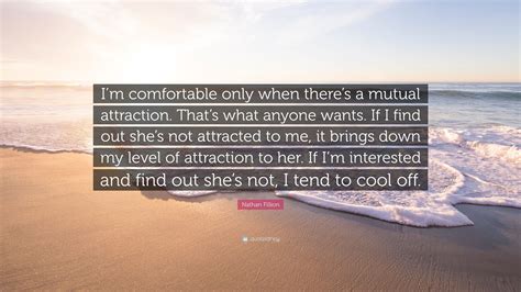 Nathan Fillion Quote Im Comfortable Only When Theres A Mutual