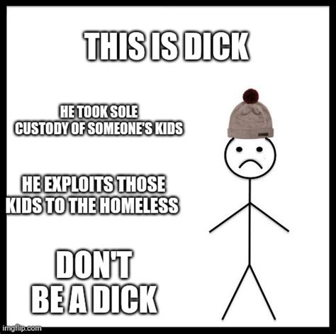 don t be a dick imgflip