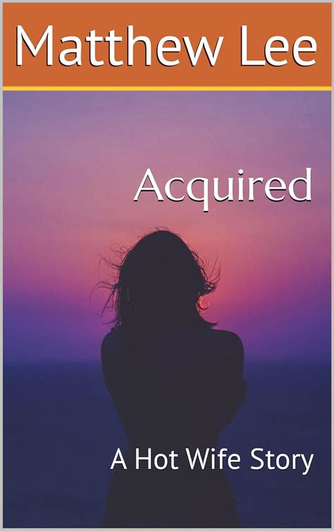 Acquired A Hot Wife Story Ebook Lee Matthew Au Books