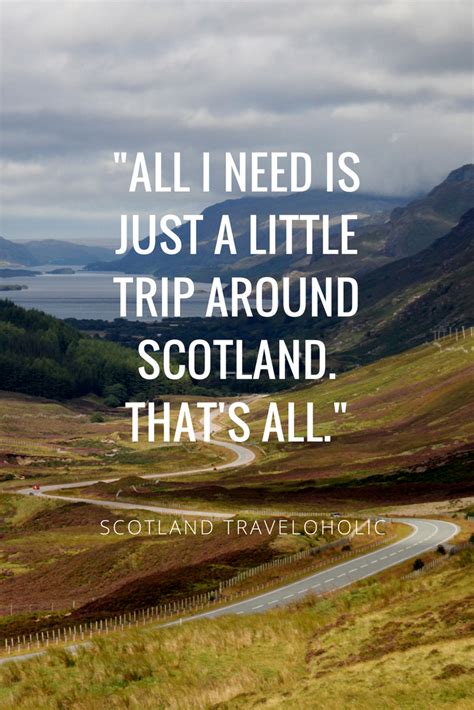 A Desire Of A Trip Around Scotland Quote Check Out Our Website