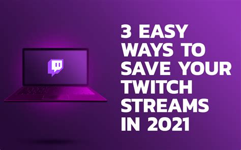 3 Easy Ways To Save Your Twitch Streams In 2021 Twitch Tips