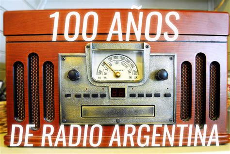 27 De Agosto 100 Años De Radio Argentina Video Por Nelson Castro
