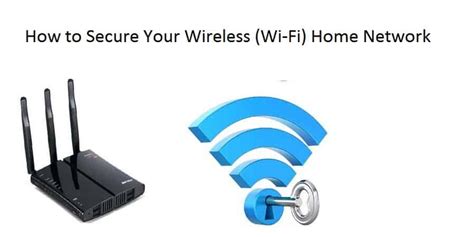 Step By Step Instructions To Secure Your Wireless Wi Fi Home Network