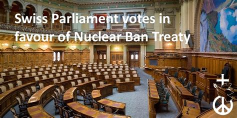 Swiss Parliament Votes In Favour Of Nuclear Ban Treaty Christian Cnd