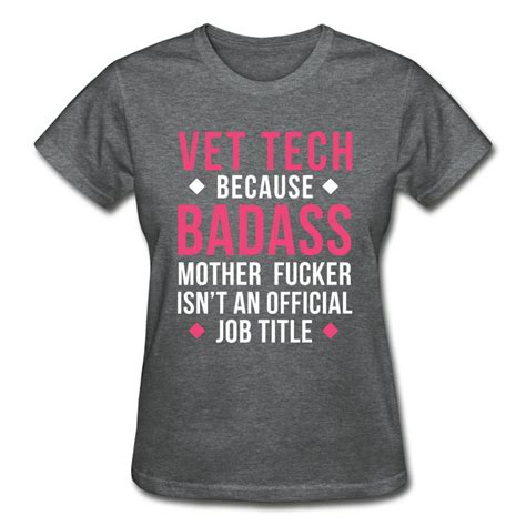 Vet Tech Because Badass Mother Fucker Isnt An Official Job Title Gild