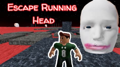 Escape Running Head Roblox Fun Game Youtube