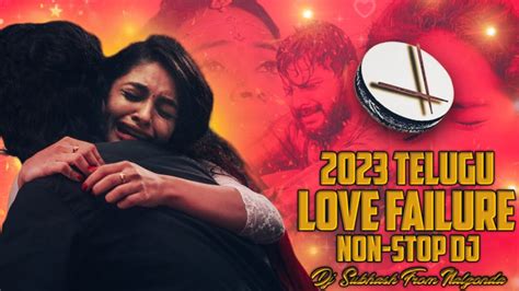 2023 Trending Love Failure Dj Songs Telugu Love Failure Songs Non Stop