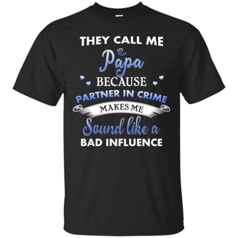 they call me papa because partner in crime makes me sound like a bad influence tshirt tank